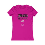 'Stronger Than Your Man' Bold Style Ladies T-Shirt