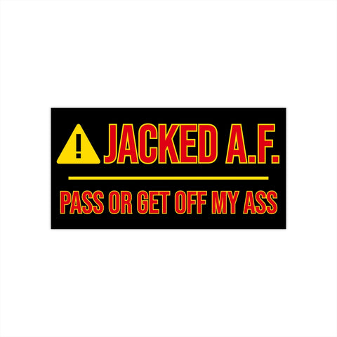 Jacked AF Bumper Sticker